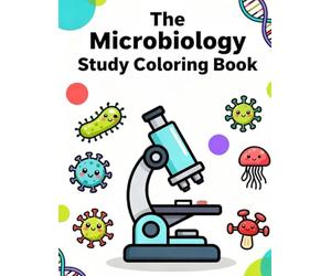 The Microbiology Study Coloring Book: Fun Educational Diagrams of Bacteria, Viruses, and Fungi for Students, Medical Learners, and Science Enthusiasts