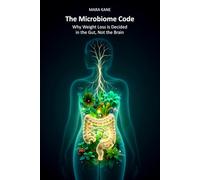The Microbiome Code: Why Weight Loss Is Decided in the Gut, Not the Brain