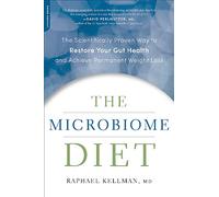 The Microbiome Diet: The Scientifically Proven Way to Restore Your Gut Health and Achieve Permanent Weight Loss
