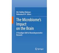 The Microbiome’s Impact on the Brain: A Paradigm Shift in Neurodegenerative Research