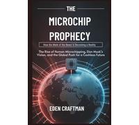 The Microchip Prophecy: How the Mark of the Beast is Becoming a Reality