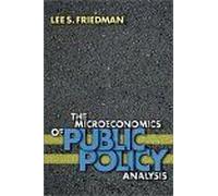 The Microeconomics of Public Policy Analysis Lee S. Friedman (Auteur)
