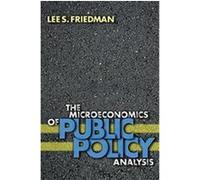 The Microeconomics of Public Policy Analysis Lee S. Friedman (Auteur)