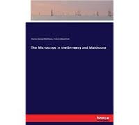 The Microscope in the Brewery and Malthouse - Charles George Matthews - BoD Third Party Titles - Livre en Anglais Charles George MatthewsCharles George Matthews (Auteur)