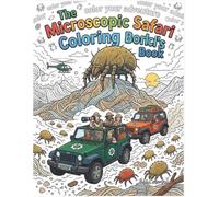 The Microscopic Safari Coloring Book: An Epic Dust Mite Adventure and Miniature World Exploration for Teens and Adults