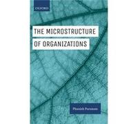The Microstructure of Organizations by Puranam Phanish The Roland Berger Chair Professor of Strategy and Organization Design The Roland Berger Chair Profe Inconnu (Auteur)