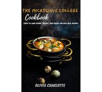 The Microwave College Cookbook:: Quick Fix Main Dishes, Snacks, Side Dishes And Mug Meal Recipes