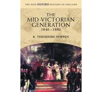 The Mid-Victorian Generation: 1846-1886 (New Oxford History of England) NEUF
