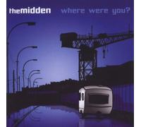 The Midden - Where Were You [Import]