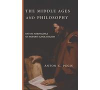 The Middle Ages and Philosophy: On the Ambivalence of Modern Scholasticism