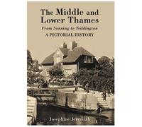 The Middle And Lower Thames: From Sonning To Teddington: A Pictorial History