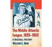 The Middle Atlantic League 19251952 by William E. Akin William E. Akin (Auteur)