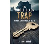The Middle-Class Trap: Why the American Dream Is a Lie