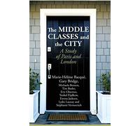 The Middle Classes and the City: A Study of Paris and London