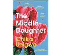The middle daughter Chika Unigwe (Auteur)