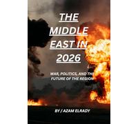 The Middle East in 2026: War, Power, and the Future of the Region