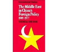 The Middle East in China's Foreign Policy, 1949-1977, International Studies Series Yitzhak Shichor (Auteur)