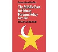 The Middle East in China's Foreign Policy, 1949-1977, Lse Monographs in International Studies Yitzhak Shichor (Auteur)