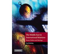 The Middle East in International Relations: Power, Politics and Ideology