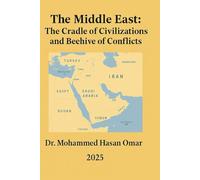 The Middle East: The Cradle of Civilizations and Beehive of Conflicts