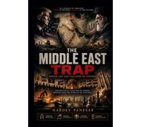 The Middle East Trap: Power, Ego and Collapse of Control Geopolitical Analysis of Power, Proxies and The Pursuit of Control