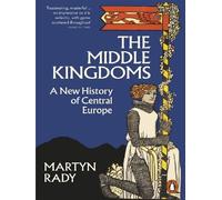 The middle kingdoms A new history of Central Europe - Martyn Rady - Penguin Group - broché - Essai
