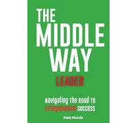The Middle Way Leader: Strategic Thinking for Managing People, Processes, and Profit