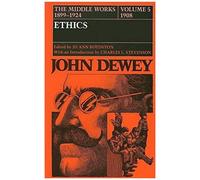 The Middle Works Of John Dewey, Volume 5, 1899-1924