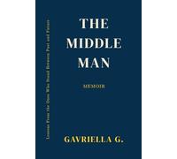The Middleman: Lessons From the Ones Who Stand Between Past and Future