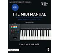 The Midi Manual: A Practical Guide to MIDI Within Modern Music Production