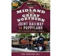 The Midland & Great Northern Joint Railway To Poppyland