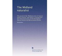 The Midland naturalist: The journal of the "Midland union of natural history sciences" with which is incorporated the entire transaction of the ... History and Microscopical Society (Volume 2)