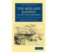 The Midland Railway Its Rise and Progress - Cambridge University Press - Cambridge University Press - Livre en Anglais - Paperback Cambridge University PressCambridge University Press (Auteur)