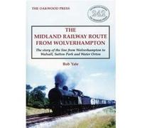 The Midland Railway Route from Wolverhampton by Bob Yate Bob Yate (Auteur)