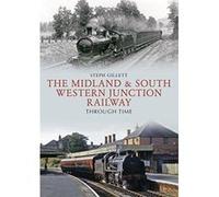 The Midland & South Western Junction Railway Through Time - [Version Originale] Inconnu (Auteur)