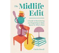 The Midlife Edit: A Guide to Decluttering and Organizing to Make Space for What's Next