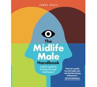 The Midlife Male Handbook: A Man's Guide to Thriving Through Andropause