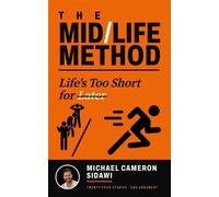 The Midlife Method Life's Too Short for Later - Michael Cameron Sidawi - Cameron Academy - ebook (ePub) - Livre