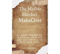 “The Midlife Mindset Makeover”: A 10-Day Challenge: A Journey to Peace and Joy for you or with your tribe!