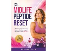 The Midlife Peptide Reset: A Woman’s Practical Guide to Support Fat Loss, Firm Skin, Steady Energy & Lean Muscle for Healthy Aging After 40
