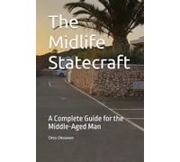 The Midlife Statecraft: A Complete Guide for the Middle-Aged Man
