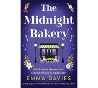 The Midnight Bakery: A totally gorgeous and unforgettable page-turner about friendship, hope and love