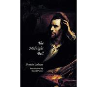 The Midnight Bell: A German Story, Founded on Incidents in Real Life: Three Volumes in One