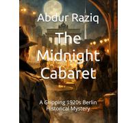 The Midnight Cabaret: A Gripping 1920s Berlin Historical Mystery