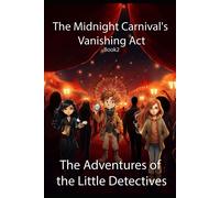 The Midnight Carnival's Vanishing Act: (Us Edition): 2 (The Adventures Of The Little Detectives)