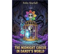 THE MIDNIGHT CIRCUS IN DANDY’S WORLD: Vol 2: The Great Palace Heist and the Merchant's Trap : A Thrilling Adventure of Misfits, Magic, and Fearless Acrobats