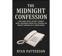 THE MIDNIGHT CONFESSION: A Military Wife's Deadly Secret: How a Recorded Phone Call Exposed the Perfect Murder of a Green Beret