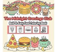 The Midnight Cravings Club: Bold & Easy Food Coloring Book for Adults & Teens: Large, Simple and Relaxing Designs of Cozy Snacks, Fast Food, and Sweet Treats for Stress Relief