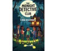 The Midnight Detective Club: 8 Mini Mysteries for Kids | Friendship, Clues, and Curiosity Under the Stars: Solve 8 heartwarming mysteries with four best friends and a flashlight!