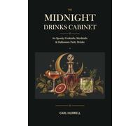 The Midnight Drinks Cabinet: 60 Spooky Cocktails, Mocktails & Halloween Party Drinks